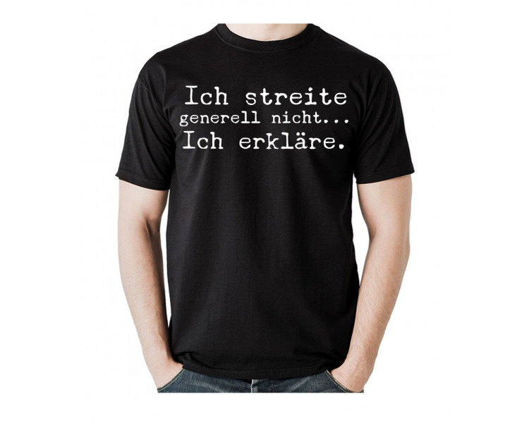 Ich streite generell nicht, ich erkläre! T-Shirt, Hoodie