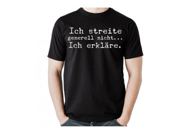 Ich streite generell nicht, ich erkläre! T-Shirt, Hoodie