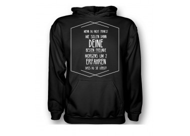 Wenn du nicht trinkst wie sollen dann deine besten Freunde, morgens um zwei erfahren, dass du sie liebst! T-Shirt, Hoodie