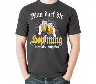 Man darf die Hopfnung nicht aufgeben T-Shirt Grau