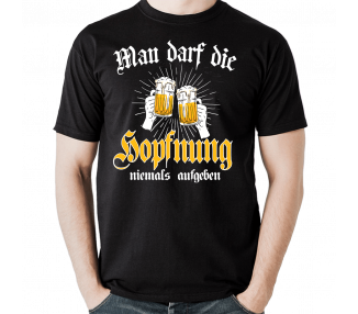 Man darf die Hopfnung nicht aufgeben T-Shirt Hoodie