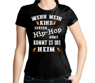 Wenn mein Kind hip hop hört kommt es ins Heim Damenshirt