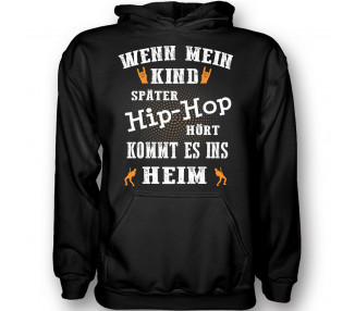 Wenn mein Kind hip hop hört kommt es ins Heim Hoodie