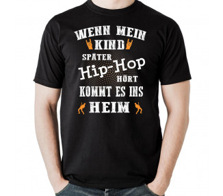 Wenn mein Kind hip hop hört kommt es ins Heim T-Shirt