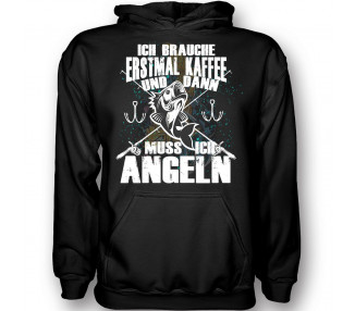 Ich brauche erstmal Kaffee und dann muss ich angeln. T-Shirt, Hoodie