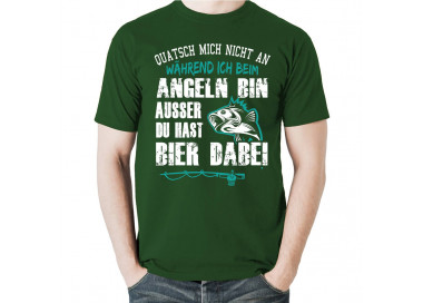 Quatsch mich nicht an während ich beim angeln bin, ausser du hast Bier dabei. T-Shirt, Hoodie