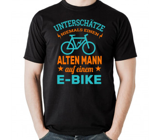 Unterschätze niemals einen alten Mann auf einem E-Bike. T- Shirt, Hoodie
