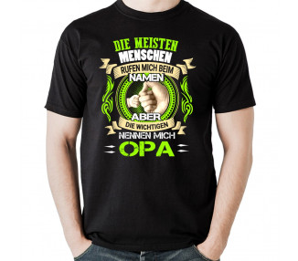 Die meisten Menschen rufen mich beim namen aber die wichtigen nennen mich opa t-shirt