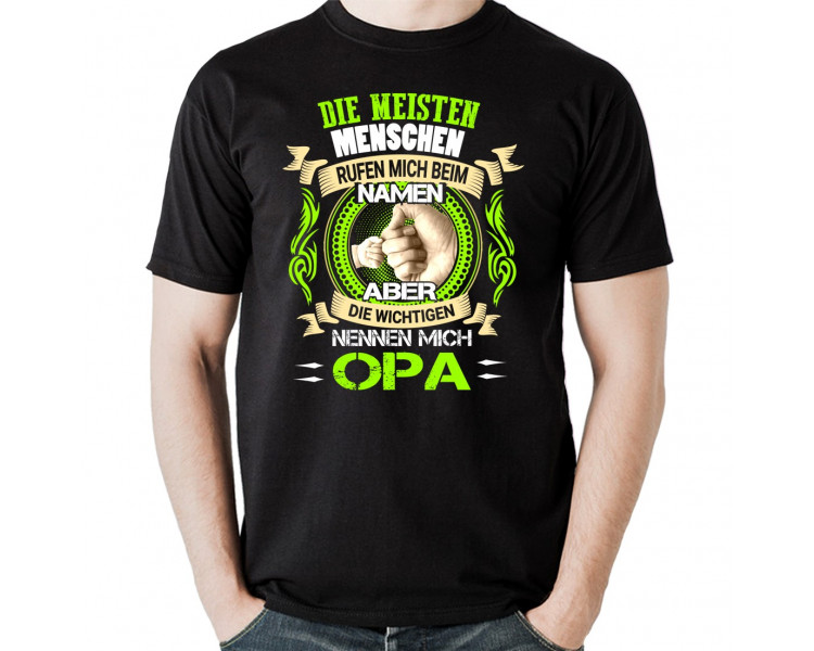 Die meisten Menschen rufen mich beim namen aber die wichtigen nennen mich opa t-shirt