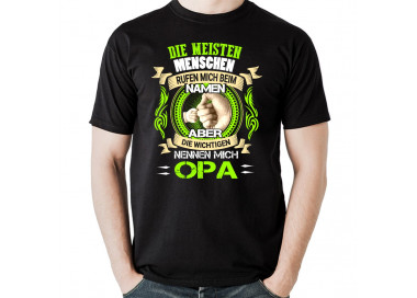 Die meisten Menschen rufen mich beim namen aber die wichtigen nennen mich opa t-shirt