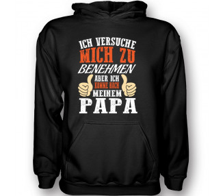 Ich versuche mich zu benehmen aber komme nach meinem Papa Kinder Hoodie