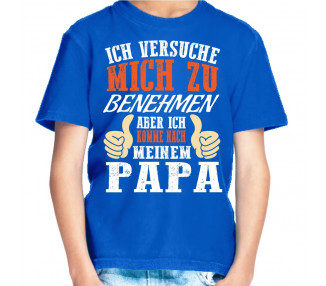 Ich versuche mich zu benehmen aber komme nach meinem Papa Kinder T-Shirt blau