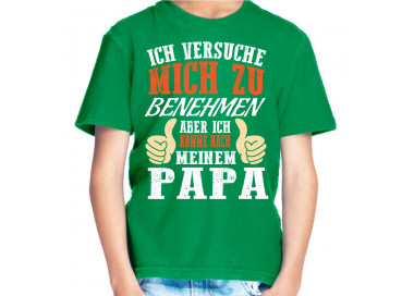 Ich versuche mich zu benehmen aber komme nach meinem Papa Kinder T-Shirt grün