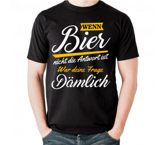 Wenn Bier nicht die Antwort ist - war deine Frage dämlich T-Shirts Hoodie Party, Fun & Urlaub 18,90 €