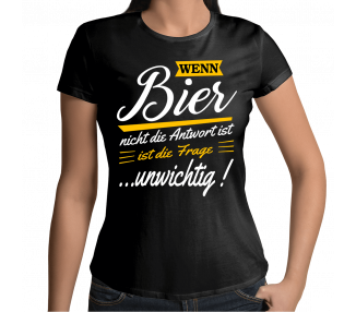 Wenn Bier nicht die Antwort ist - ist die Frage unwichtig T-Shirts Hoodie Party, Fun & Urlaub 18,90 €