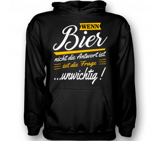 Wenn Bier nicht die Antwort ist - ist die Frage unwichtig T-Shirts Hoodie Party, Fun & Urlaub 18,90 €