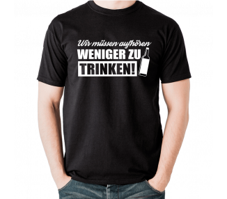 Wir müssen aufhören weniger zu trinken T-Shirt Hoodie Party, Fun & Urlaub 18,90 €