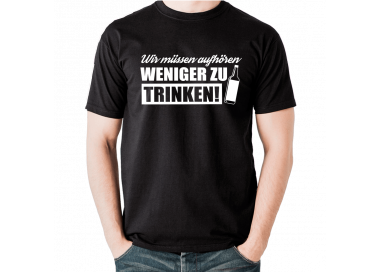 Wir müssen aufhören weniger zu trinken T-Shirt Hoodie Party, Fun & Urlaub 18,90 €