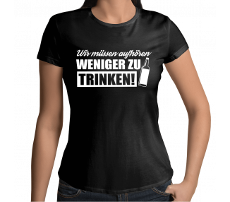 Wir müssen aufhören weniger zu trinken T-Shirt Hoodie Party, Fun & Urlaub 18,90 €