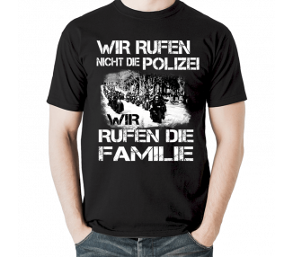 WIR RUFEN NICHT DIE POLIZEI WIR RUFEN DIE FAMILIE 1 - MOTORRAD T-Shirt Hoodie Cars & Bikes 18,90 €