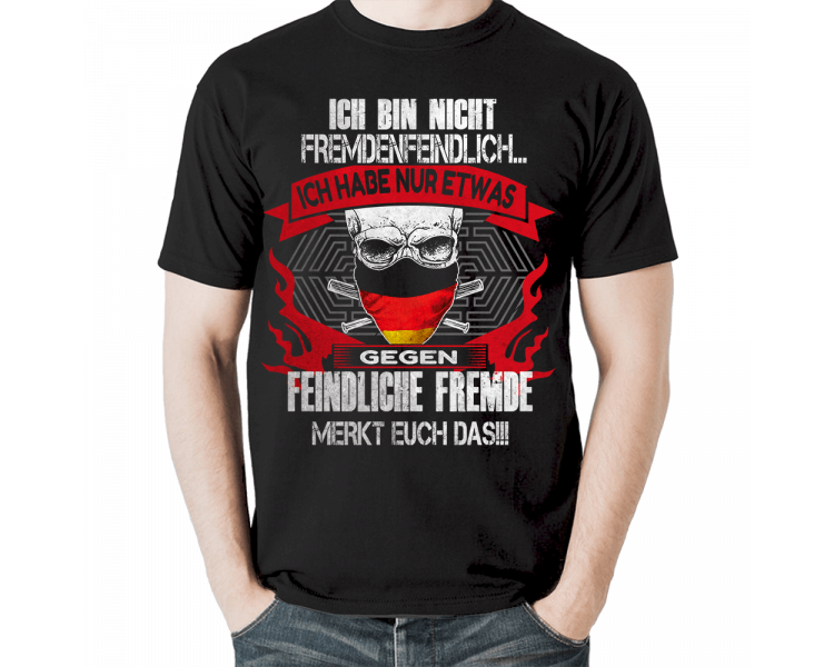 Ich bin nicht fremdenfeindlich - ich habe nur etwas gegen feindliche Fremde ! Merkt euch das!!! T-Shirt Hoodie Politik 18,90 €
