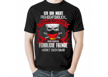 Ich bin nicht fremdenfeindlich - ich habe nur etwas gegen feindliche Fremde ! Merkt euch das!!! T-Shirt Hoodie Politik 18,90 €